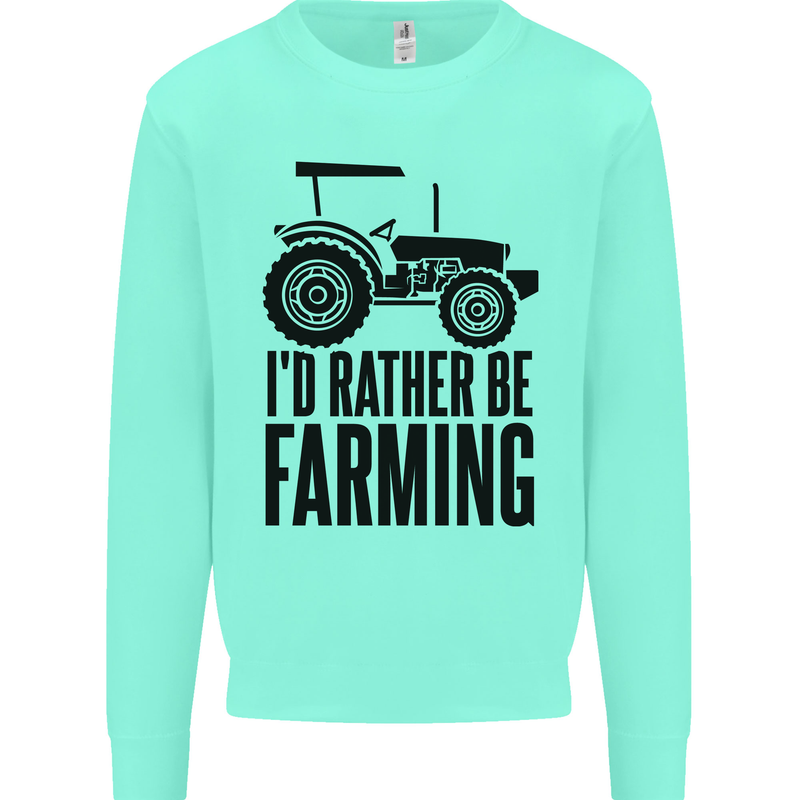 I'd Rather Be Farming Farmer Tractor Kids Sweatshirt Jumper Peppermint