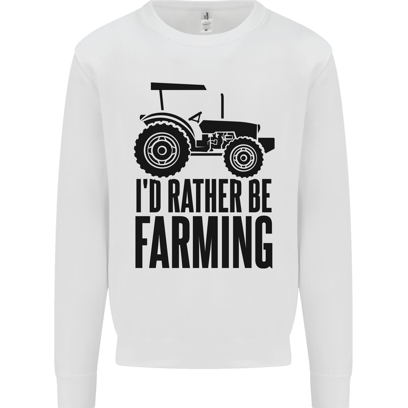 I'd Rather Be Farming Farmer Tractor Kids Sweatshirt Jumper White