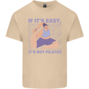 If It's Easy Its Not Pilates Funny Yoga Mens Cotton T-Shirt Tee Top Sand