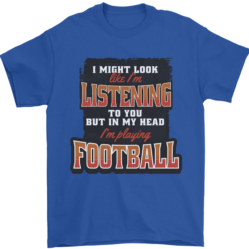 In My Head I'm Playing Football Funny Mens T-Shirt 100% Cotton Royal Blue