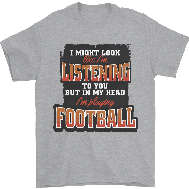 In My Head I'm Playing Football Funny Mens T-Shirt 100% Cotton Sports Grey
