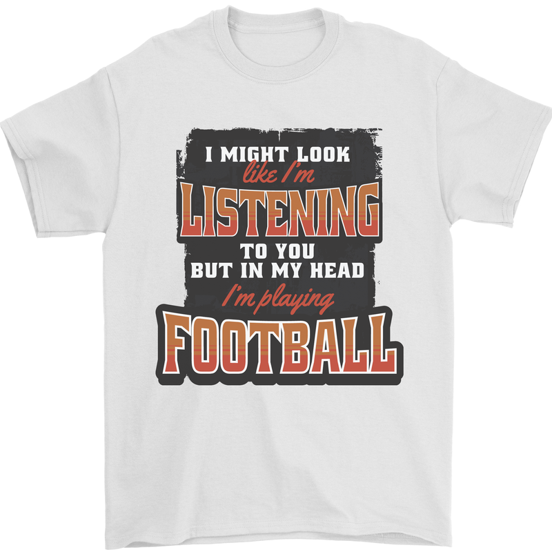 In My Head I'm Playing Football Funny Mens T-Shirt 100% Cotton White