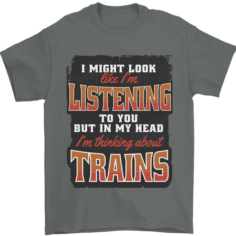 In My Head I'm Thinking About Trains Funny Mens T-Shirt 100% Cotton Charcoal