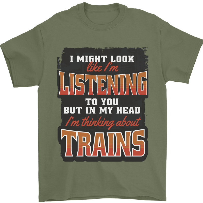 In My Head I'm Thinking About Trains Funny Mens T-Shirt 100% Cotton Military Green