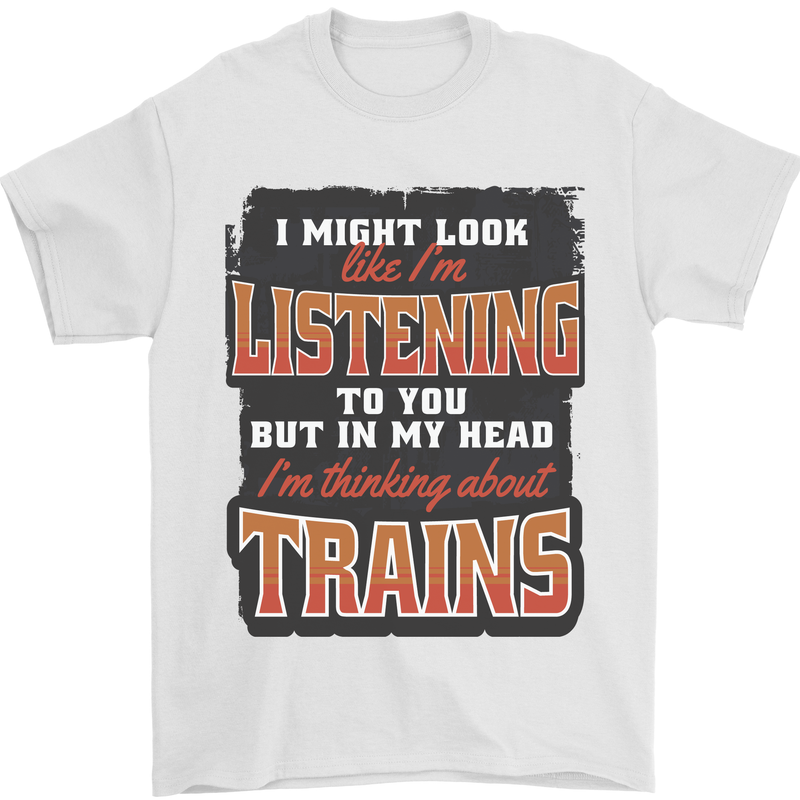 In My Head I'm Thinking About Trains Funny Mens T-Shirt 100% Cotton White