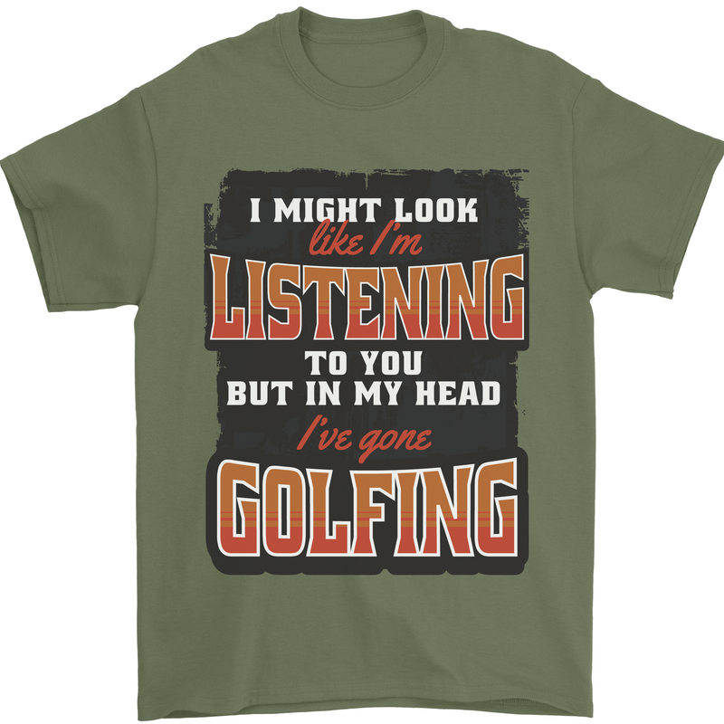 In My Head I've Gone Golfing Funny Golf Mens T-Shirt 100% Cotton Military Green