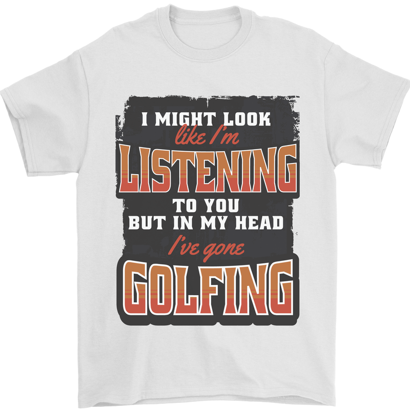 In My Head I've Gone Golfing Funny Golf Mens T-Shirt 100% Cotton White