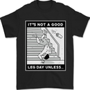 It's Not a Good Leg Day Funny Gym Bodybuilding Mens T-Shirt 100% Cotton Black