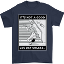 It's Not a Good Leg Day Funny Gym Bodybuilding Mens T-Shirt 100% Cotton Navy Blue
