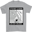 It's Not a Good Leg Day Funny Gym Bodybuilding Mens T-Shirt 100% Cotton Sports Grey