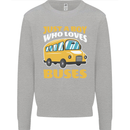 Just a Boy Who Loves Buses Bus Driver Mens Sweatshirt Jumper Sports Grey