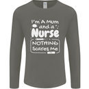 Mum and a Nurse Nothing Scares Me Mothers Day Mens Long Sleeve T-Shirt Charcoal