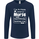 Mum and a Nurse Nothing Scares Me Mothers Day Mens Long Sleeve T-Shirt Navy Blue