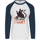 I Do What I Want Funny Cat Mens L/S Baseball T-Shirt White/Navy Blue