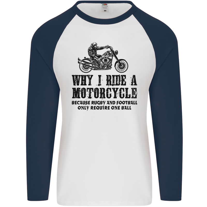 Why I Ride a Motorcycle Biker Funny Bike Mens L/S Baseball T-Shirt White/Navy Blue