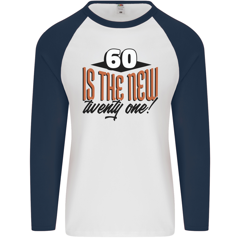 60th Birthday 60 is the New 21 Funny Mens L/S Baseball T-Shirt White/Navy Blue