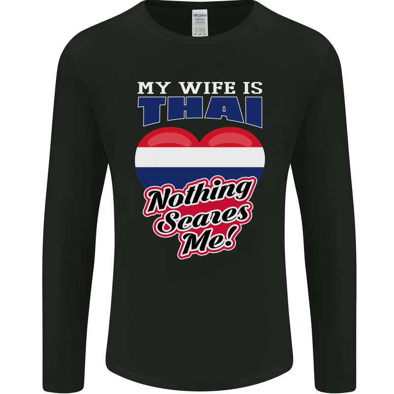 Nothing Scares Me My Wife is Thai Thailand Mens Long Sleeve T-Shirt Black