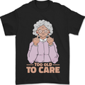 Offensive Grandma Too Old to Care Funny Nanny Mens T-Shirt 100% Cotton Black