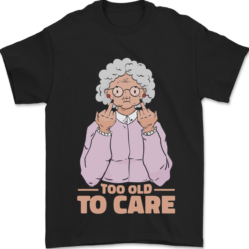Offensive Grandma Too Old to Care Funny Nanny Mens T-Shirt 100% Cotton Black