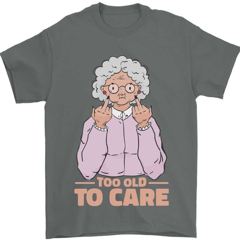 Offensive Grandma Too Old to Care Funny Nanny Mens T-Shirt 100% Cotton Charcoal