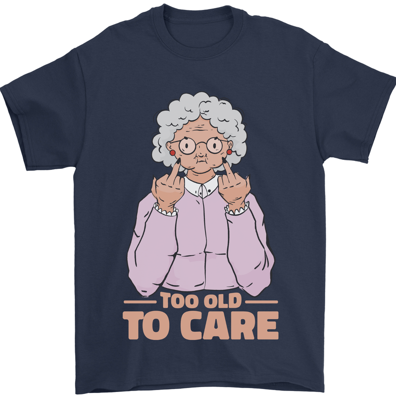 Offensive Grandma Too Old to Care Funny Nanny Mens T-Shirt 100% Cotton Navy Blue