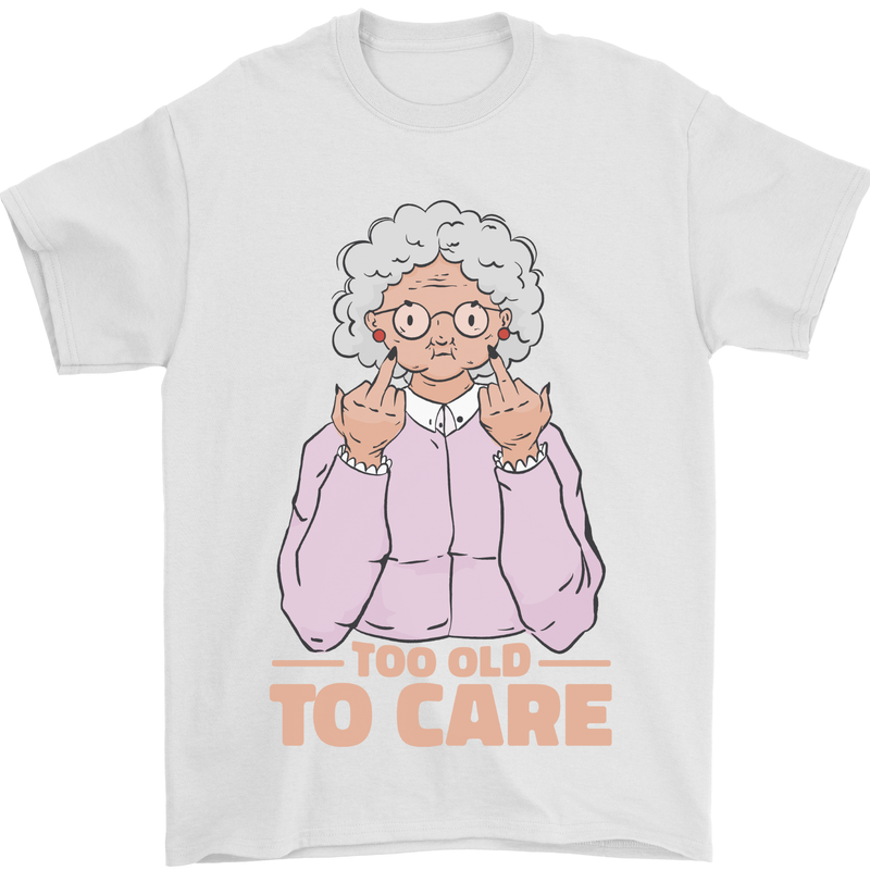 Offensive Grandma Too Old to Care Funny Nanny Mens T-Shirt 100% Cotton White
