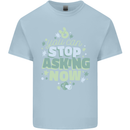 Stop Asking Now New Baby Pregnancy Pregnant Kids T-Shirt Childrens Light Blue
