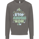 Stop Asking Now New Baby Pregnancy Pregnant Mens Sweatshirt Jumper Charcoal