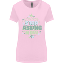 Stop Asking Now New Baby Pregnancy Pregnant Womens Wider Cut T-Shirt Light Pink