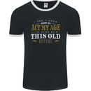 Act My Age Funny 40th 50th 60th 70th Birthday Mens Ringer T-Shirt FotL Black/White