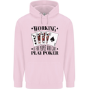 Working is for People Who Can't Play Poker Mens 80% Cotton Hoodie Light Pink