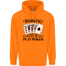 Working is for People Who Can't Play Poker Mens 80% Cotton Hoodie Orange