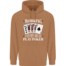 Working is for People Who Cant Play Poker Funny Mens 80% Cotton Hoodie Caramel Latte