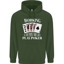 Working is for People Who Cant Play Poker Funny Mens 80% Cotton Hoodie Forest Green