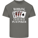 Working is for People Who Cant Play Poker Funny Mens Cotton T-Shirt Tee Top Charcoal