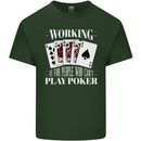 Working is for People Who Cant Play Poker Funny Mens Cotton T-Shirt Tee Top Forest Green