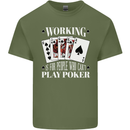 Working is for People Who Cant Play Poker Funny Mens Cotton T-Shirt Tee Top Military Green