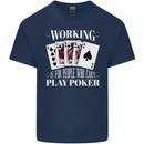 Working is for People Who Cant Play Poker Funny Mens Cotton T-Shirt Tee Top Navy Blue
