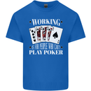 Working is for People Who Cant Play Poker Funny Mens Cotton T-Shirt Tee Top Royal Blue