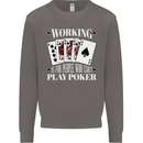 Working is for People Who Cant Play Poker Funny Mens Sweatshirt Jumper Charcoal