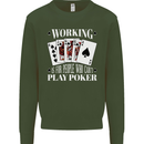 Working is for People Who Cant Play Poker Funny Mens Sweatshirt Jumper Forest Green