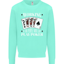 Working is for People Who Cant Play Poker Funny Mens Sweatshirt Jumper Peppermint