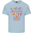 Worlds Okayest Mom Mothers Day Mummy Kids T-Shirt Childrens Light Blue