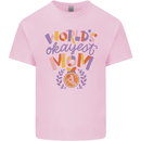 Worlds Okayest Mom Mothers Day Mummy Kids T-Shirt Childrens Light Pink