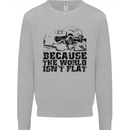 4X4 Because the World Isnt Flat Off Roading Kids Sweatshirt Jumper Sports Grey