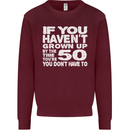 50th Birthday 50 Year Old Don't Grow Up Funny Mens Sweatshirt Jumper Maroon
