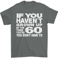 60th Birthday 60 Year Old Don't Grow Up Funny Mens T-Shirt 100% Cotton Charcoal