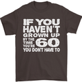 60th Birthday 60 Year Old Don't Grow Up Funny Mens T-Shirt 100% Cotton Dark Chocolate