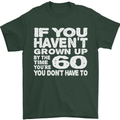 60th Birthday 60 Year Old Don't Grow Up Funny Mens T-Shirt 100% Cotton Forest Green