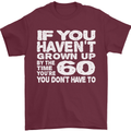 60th Birthday 60 Year Old Don't Grow Up Funny Mens T-Shirt 100% Cotton Maroon